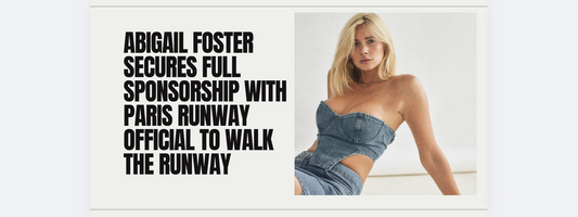 Abigail Foster Secures Full Sponsorship with Paris Runway Official to Walk the Runway