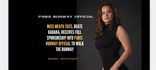 Miss Meath 2025, Beate Kadaka, receives full sponsorship into Paris Runway Official to walk the Runway