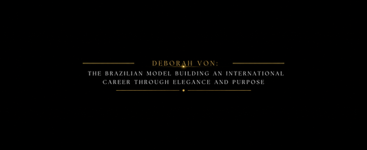Deborah Von: The Brazilian Model Building an International Career Through Elegance and Purpose