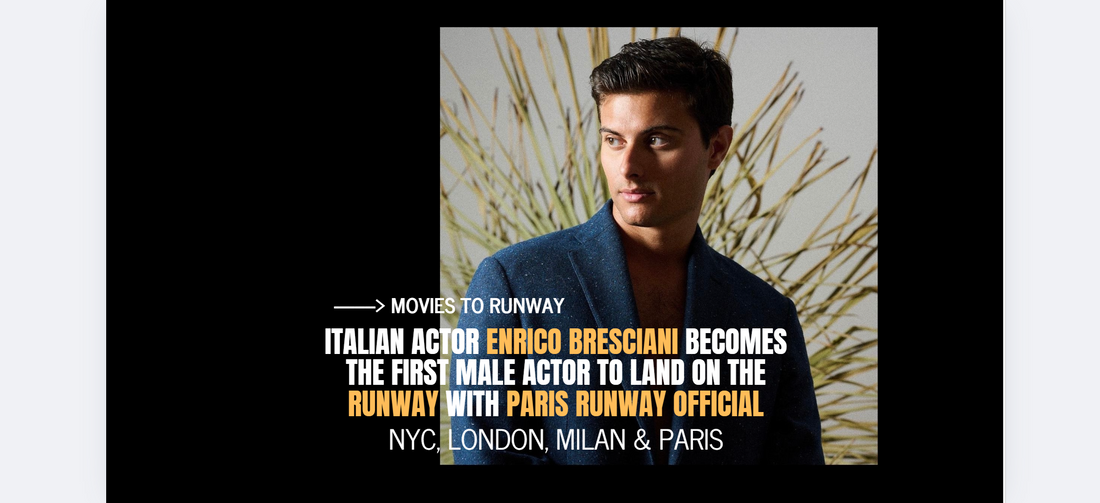 Italian Actor Enrico Bresciani Becomes the First Male Actor to Land on the Runway with Paris Runway Official