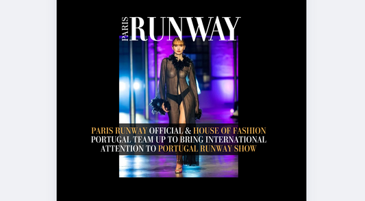 Paris Runway becomes Official Media Sponsor for The House of Fashion Portugal as it takes a top place in European Fashion Shows alongside Paris & Milan