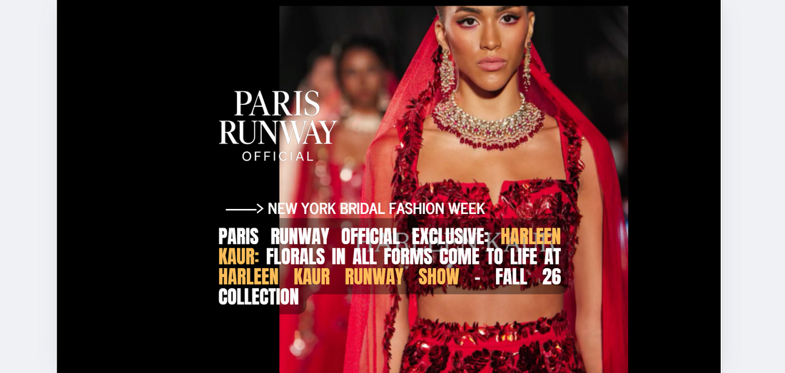 Harleen Kaur Debuts Fall/Winter 2026 Bridal & Evening Collection During New York Bridal Fashion Week - Paris Runway Team attends