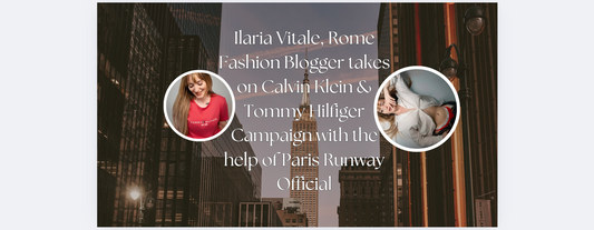Ilaria Vitale, Rome Fashion Blogger takes on Calvin Klein & Tommy Hilfiger Campaign with the help of Paris Runway Official