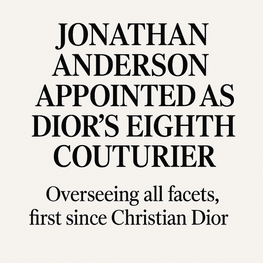 Jonathan Anderson Appointed as Dior's Eighth Couturier - Overseeing all facets, first since Christian Dior