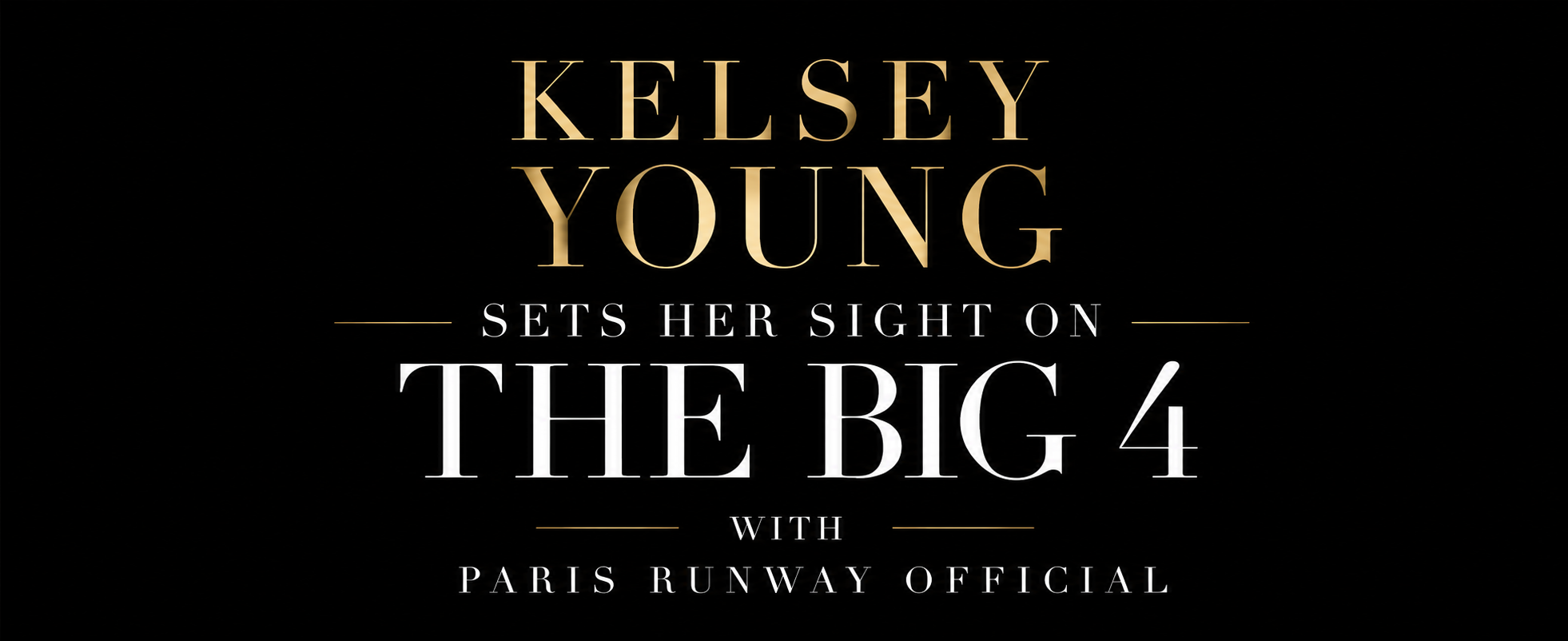 Kelsey Young Sets Her Sights on the Big Four Fashion Weeks with Paris ...