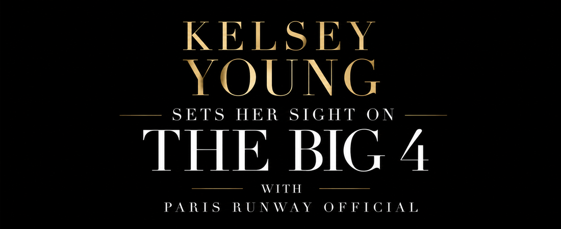Kelsey Young Sets Her Sights on the Big Four Fashion Weeks with Paris Runway Official