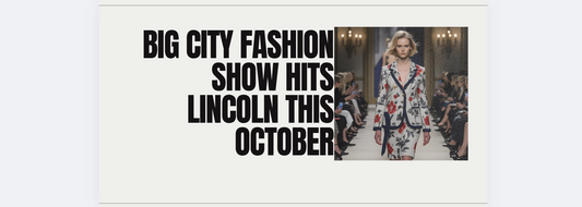 Big City Fashion Show Hits Lincoln This October