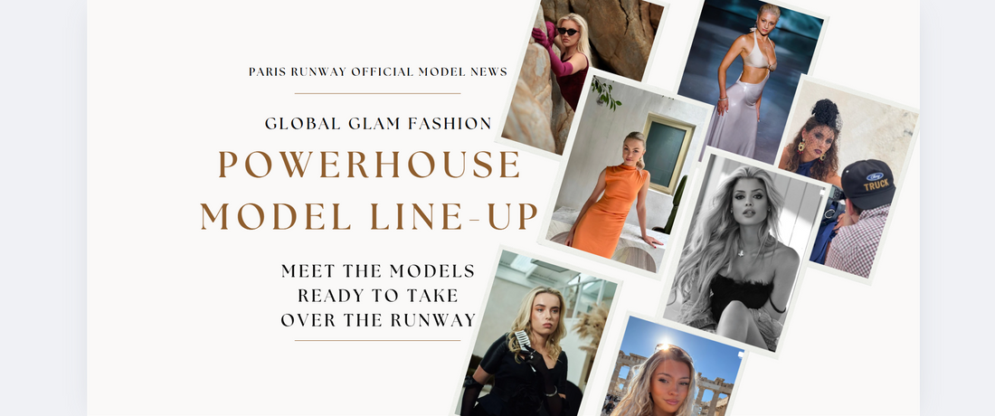 POWERHOUSE MODEL LINE-UP is set to Dominate the Global Glam Fashion Runway Show at Paris Fashion Week