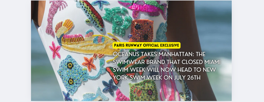 OCEANUS TAKES MANHATTAN: The Swimwear Brand that closed Miami Swim Week will now head to New York Swim Week on July 26th