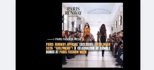 Paris Runway Official at Ottolinger SS26 “Girlfriend” Runway Show - A Celebration of Female Bonds at Paris Fashion Week