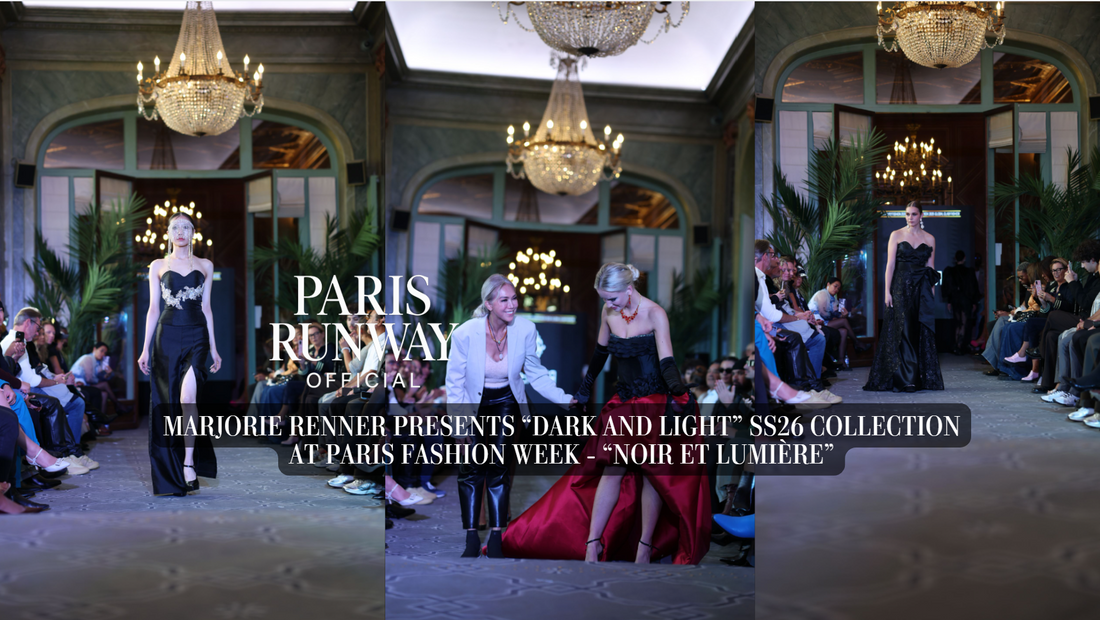 Marjorie Renner Unveils “Noir et Lumière” at Paris Fashion Week SS26 - A Tribute to Parisian Sophistication showcasing "Dark and Light" with hints of Passion.