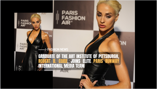 Graduate of The Art Institute of Pittsburgh, Robert D. Cobb, joins elite Paris Runway international media team