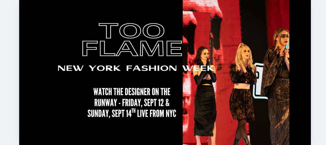 REMEMBER WHO YOU ARE - TOO FLAME to take over New York Fashion Week Presenting on Friday & Sunday at New York Fashion Week