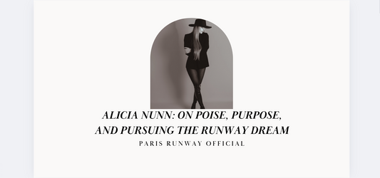 ALICIA NUNN: ON POISE, PURPOSE, AND PURSUING THE RUNWAY DREAM