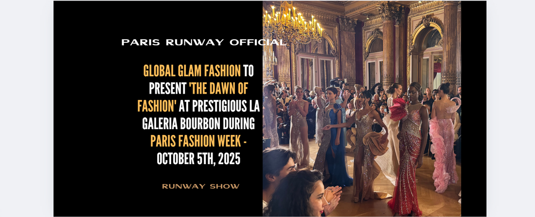Global Glam Fashion to present 'The Dawn of Fashion' at prestigious La Galeria Bourbon during Paris Fashion Week - October 5th, 2025
