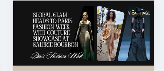 Global Glam Heads to Paris Fashion Week with Couture Showcase at Galerie Bourbon