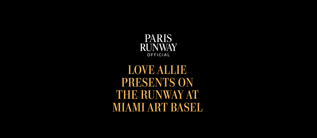 Love Allie presents on the Runway at Miami Art Basel on December 6th with a Bold & Artistic Collection
