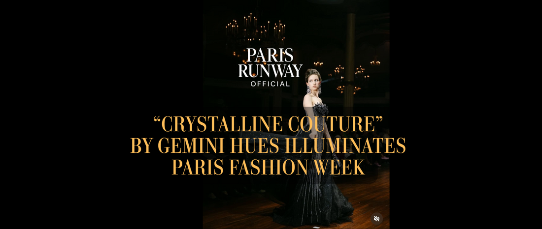 “Crystalline Couture” by Gemini Hues Illuminates Paris Fashion Week with a Dazzling Celebration of Light, Luxury & Self-Love