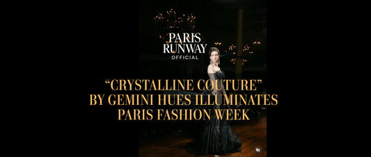“Crystalline Couture” by Gemini Hues Illuminates Paris Fashion Week with a Dazzling Celebration of Light, Luxury & Self-Love