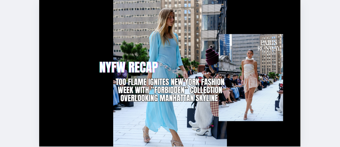 TOO FLAME Ignites New York Fashion Week with “Forbidden” Collection overlooking Manhattan Skyline - September 14th recap