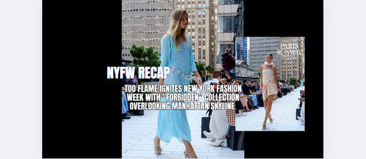 TOO FLAME Ignites New York Fashion Week with “Forbidden” Collection overlooking Manhattan Skyline - September 14th recap