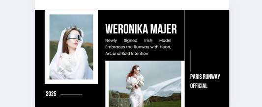 Weronika Majer: Newly Signed Irish Model Embraces the Runway with Heart, Art, and Bold Intention